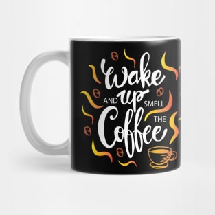 Wake up and smell the coffee Mug